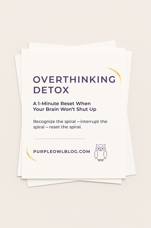 Overthinkers Detox: A 1-Minute Reset for When Your Brain Won’t Shut Up